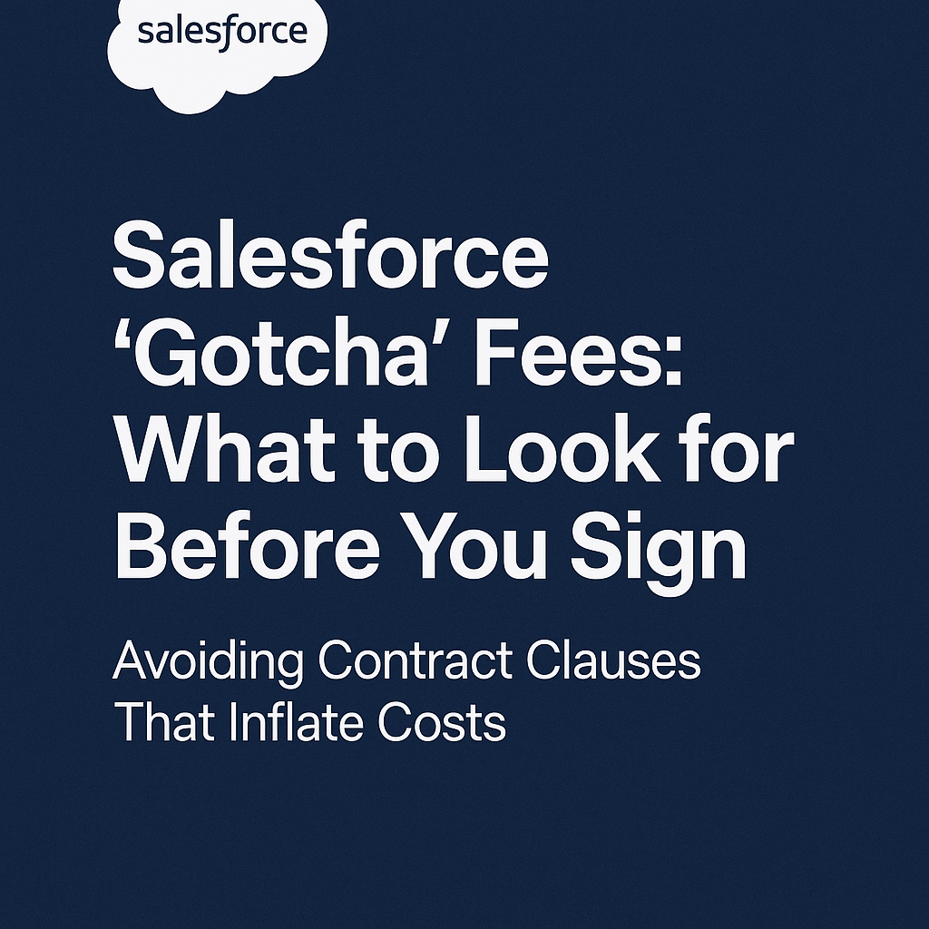 Salesforce ‘Gotcha’ Fees What to Look for Before You Sign – Avoiding Contract Clauses That Inflate Costs