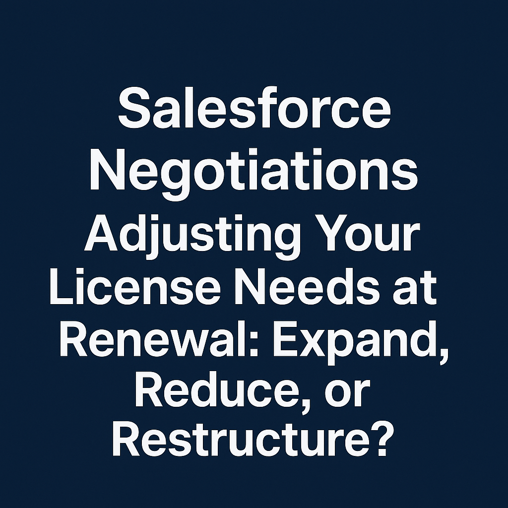 salesforce negotiations Adjusting Your License Needs at Renewal